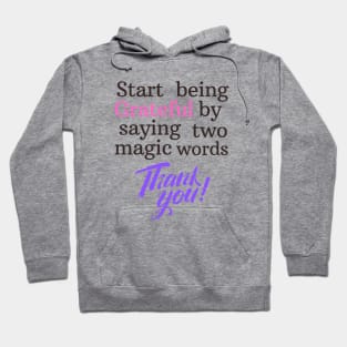 Start being grateful by saying two magic words THANK YOU!! Hoodie